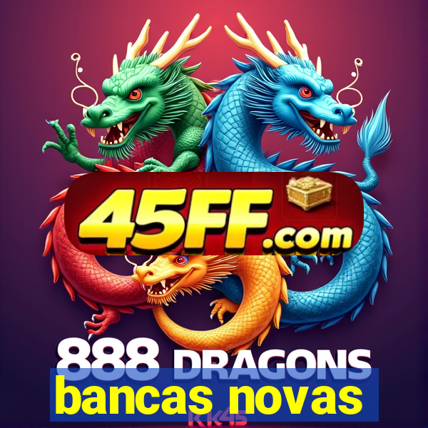 bancas novas